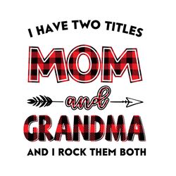 i have two title mom and grandma svg, mom and grandma svg, mom svg, grandma svg, mom grandma svg, mother svg, mothers da