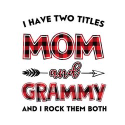 i have two title mom and grammy svg, mom and grammy svg, mom svg, grammy svg, mom grammy svg, mom grandma svg, mother sv