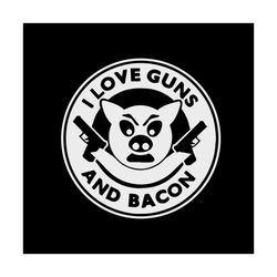 i love guns and bacon svg, trending svg, 2a gun rights svg, guns svg, second amendment svg, bacon svg