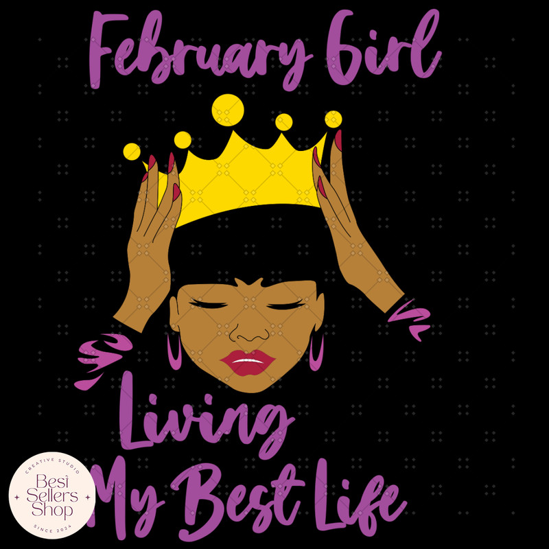 February Girl Living My Best Life,February Girl,Birthda.png