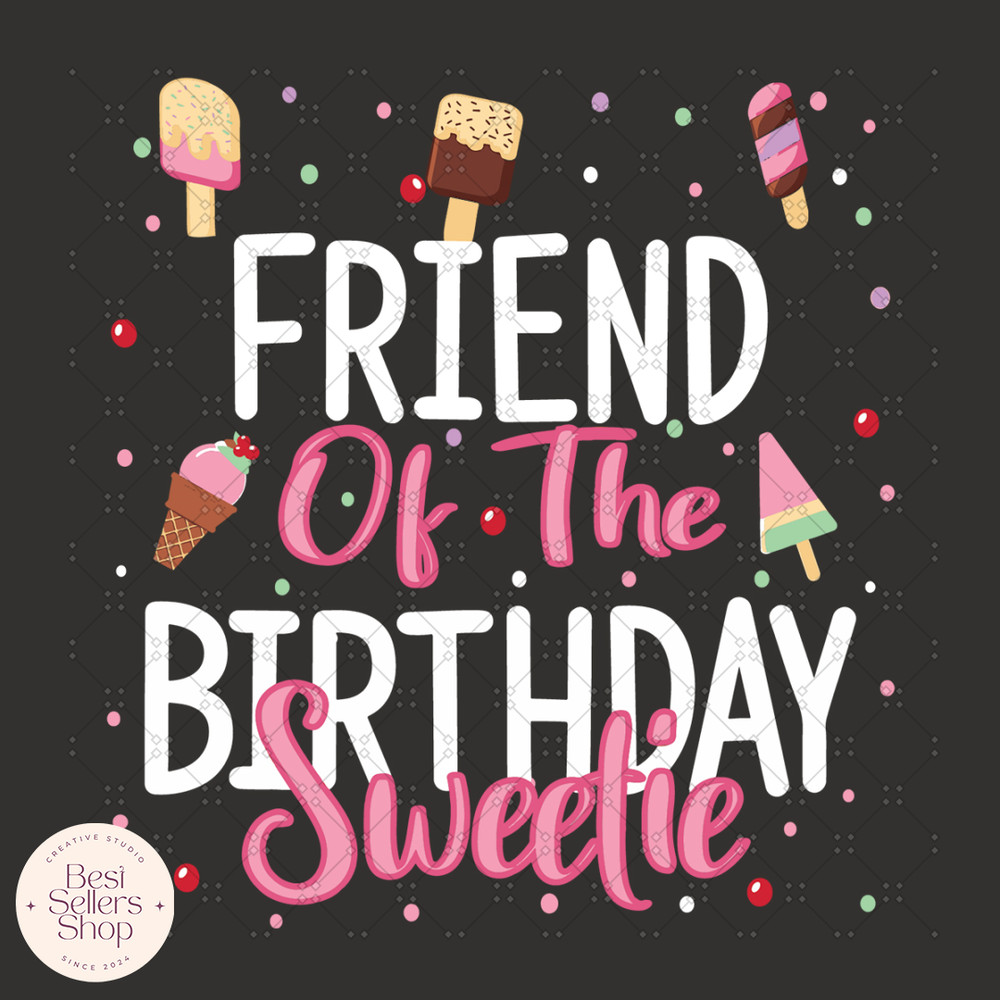 Friend Of The Birthday Sweetie Svg, Birthday Svg, Sweet.jpg
