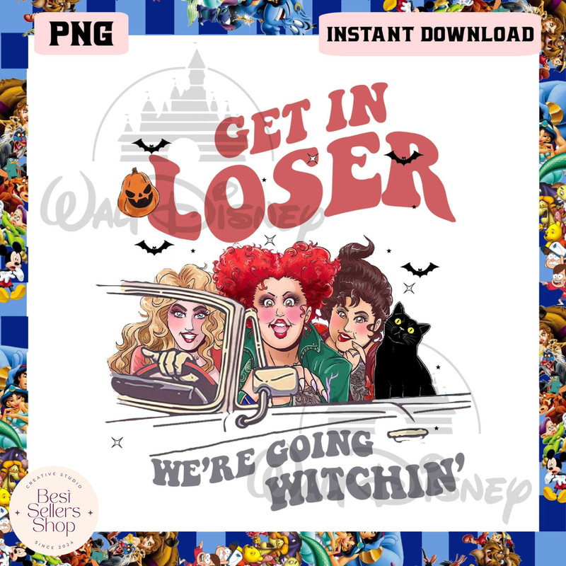 Get In Loser Were Going Witchin Png, Hocus Pocus Png, Witch Sisters Png.jpg