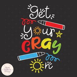 get your cray svg, back to school svg, crayon svg,