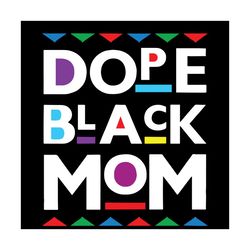 dope black mom svg, mothers day svg, black mom svg, dope mom svg, black mother svg, mom svg, mother svg, mama svg, black