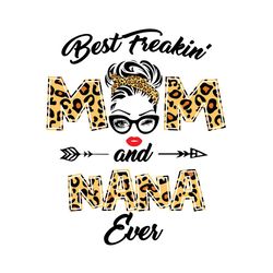 best freakin mom and nana ever svg, trending svg, mom and nana svg, best mom ever svg, best nana ever svg, mom svg, nana
