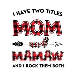 i have two title mom and mamaw svg, mom and mamaw svg, mom svg, mamaw svg, mom mamaw svg, mom grandma svg, mother svg, g