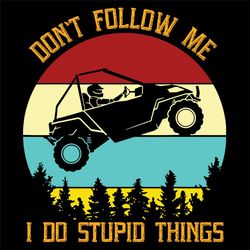 dont follow me i do stupid things svg, trending svg, car racing svg, racing svg, stupid things svg, dont follow me svg,