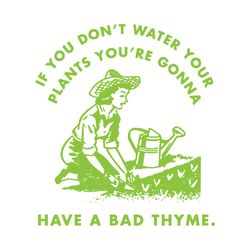 if you don't water your plants svg,svg,funny quotes svg,saying shirt svg,svg cricut, silhouette svg files, cricut svg, s