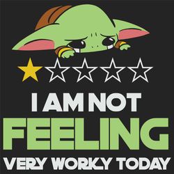 i am not feeling very worky today svg, trending svg, baby yoda svg, lazy yoda svg, slothful yoda svg, yoda crying svg, f