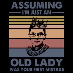 assuming im just an old lady svg,notorious rbg svg,ruth bader ginsburg quote, ruth bader ginsburg shirt,vintage ruth bad
