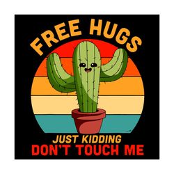 free hugs just kidding svg, trending svg,valentine svg,pin on svg, cactus svg, cute cactus svg, free hugs svg, hugs cact
