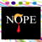 Nope Trump Nope Election Vote - Funny SVG For Anti Trump.jpg