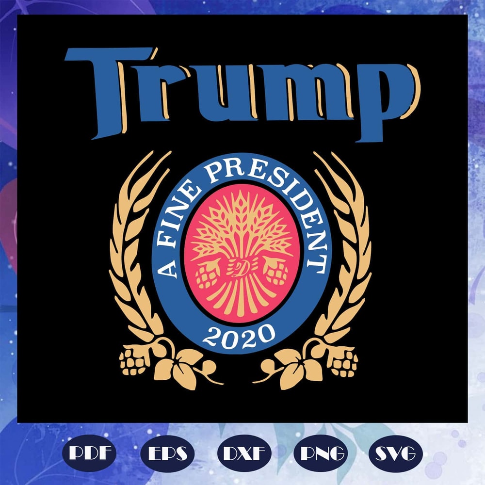 Trump A Fine President 2020 SVG Impeach This Liberals Trump Gag Gift American.jpg