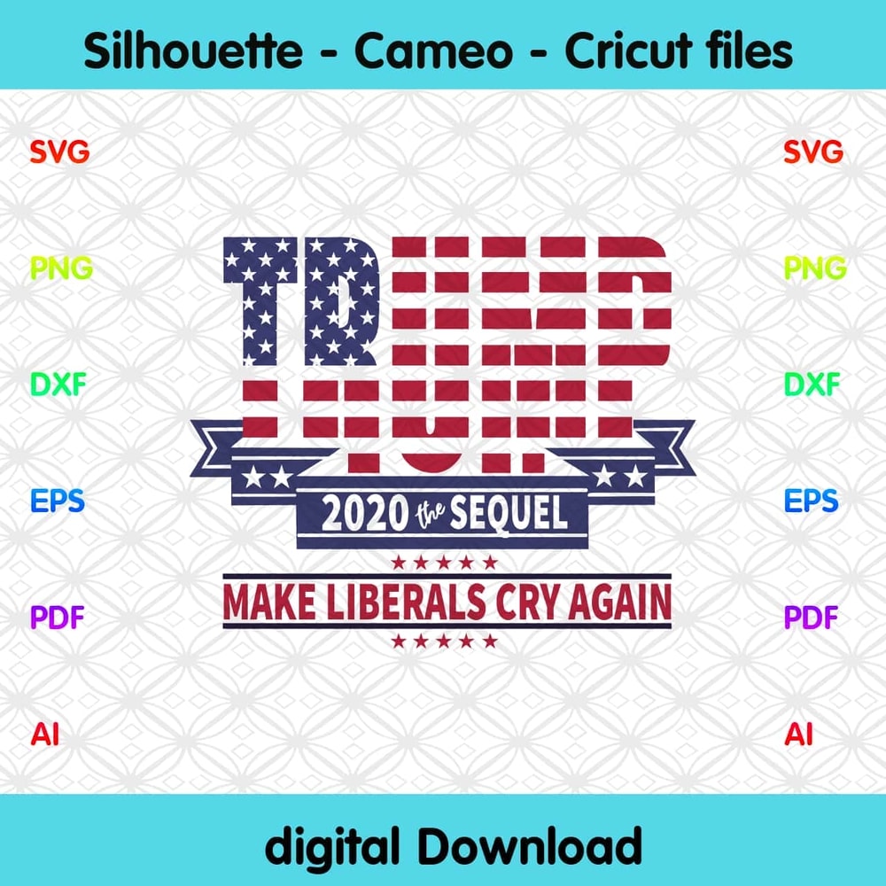 Trump Funny Design - Trump 2020 The Sequel Make The Liberals Cry Again SVG.jpg