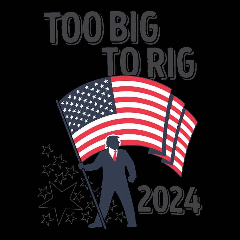 Vote For Trump SVG - Too Big To Rig 2024 Election Trump Us Flag SVG File Cut.jpg