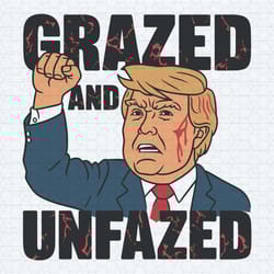 grazed unfazed donald trump survived failed assassination trump shot fight svg