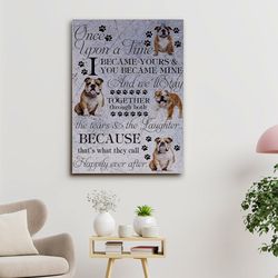 bulldog art, i became yours and you became mine, dog canvas poster, dog wall art, gifts for dog lovers