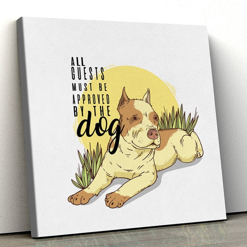 Dog Square Canvas - All Guests Must Be Approved By The Dog - Wall Art Canvas Prints - Dog Poster Printing - Dog Canvas Print - Furlidays.jpg