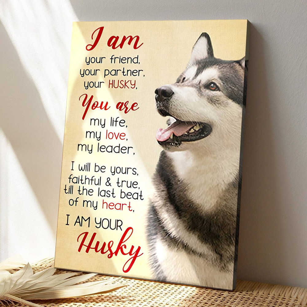 Husky - I Am Your Friend - Dog Pictures - Dog Canvas Poster - Dog Wall Art - Gifts For Dog Lovers - Furlidays.jpg