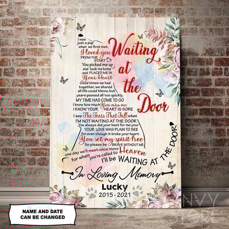 I'll Be Waiting At The Door Dog Poem Printable Personalized Canvas - Wall Art Canvas - Gift For Dog Lovers.jpg