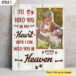 i'll hold you in my heart until i can hold you in heaven dog personalized canvas poster, painting on canvas