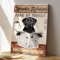 labrador retrieven please sit yourself, don't forget to flush, dog canvas poster, dog wall art, gifts for dog lovers