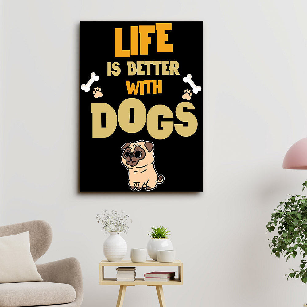 Life Is Better With Dogs - Dog Pictures - Dog Canvas Poster - Dog Wall Art - Gifts For Dog Lovers - Furlidays.jpg