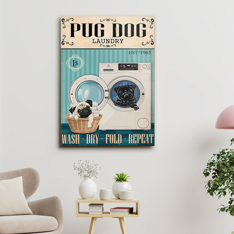 Pug Dog Laundry Wash Dry Fold Repeat - Dog Pictures - Dog Canvas Poster - Dog Wall Art - Gifts For Dog Lovers - Furlidays.jpg