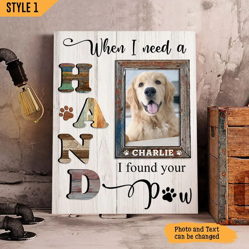 When I Need A Hand I Found Your Paw Dog Vertical Canvas - Personalized Wall Art Canvas - Gift For Dog Lovers.jpg
