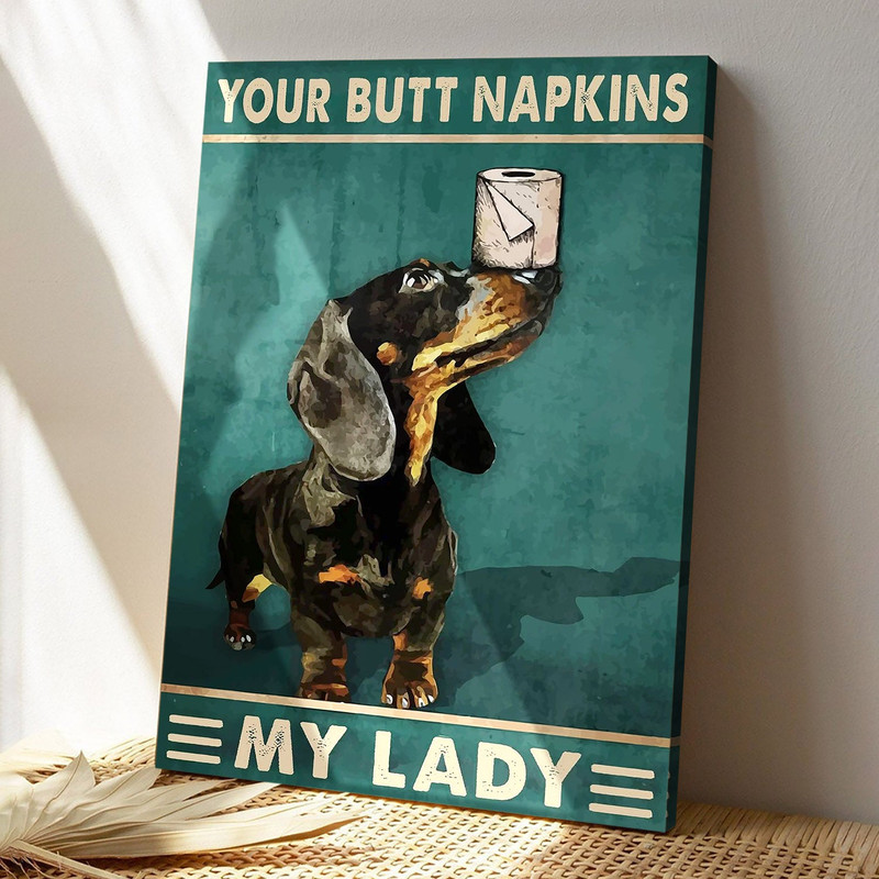 Your Butt Napkins My Lady - Dog Picture - Dog Canvas Poster - Dog Wall Art - Gifts For Dog Lovers - Furlidays.jpg