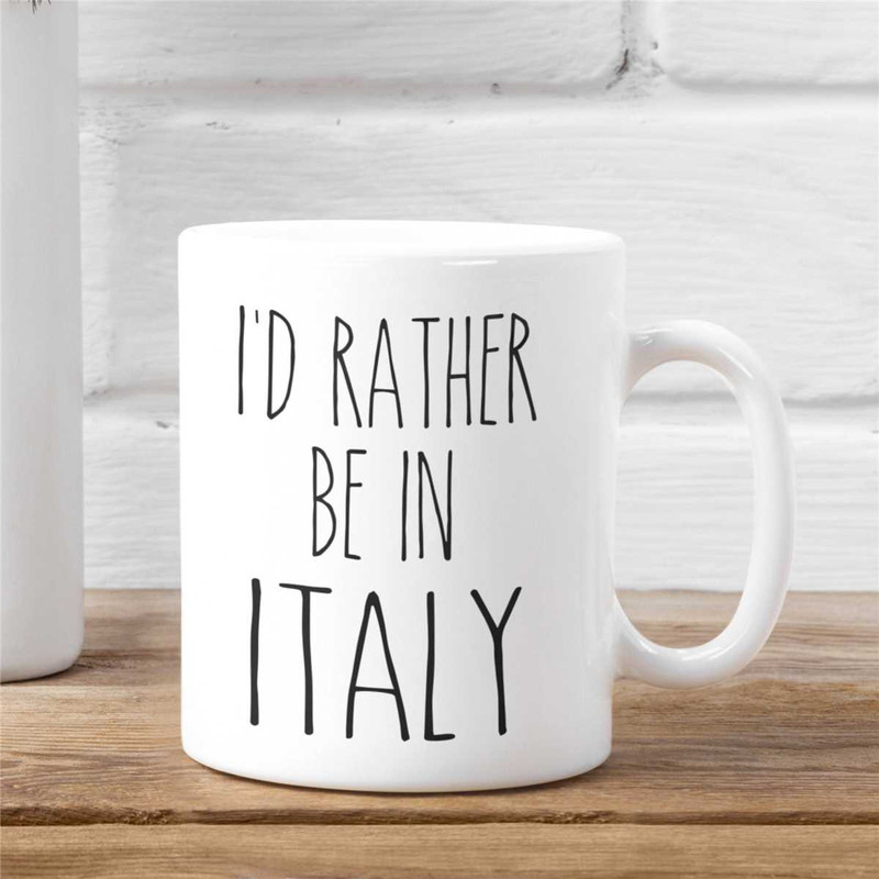 I'd Rather Be In Italy Mug - Italy Lover Gift - Italy Mug - Explore Italy - Visit Italy - Live In Italy - Italy Coffee M.jpg