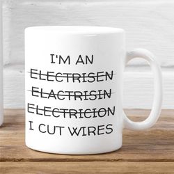 i'm an .., i cut wires coffee mug, funny electrician mug, electrician mug, funny electrician gift 1