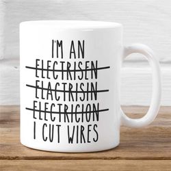 i'm an .., i cut wires coffee mug, funny electrician mug, electrician mug, funny electrician gift