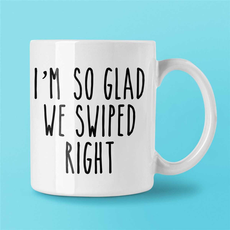 I'm So Glad We Swiped Right Mug, Romantic Mug, New Relationship Gifts, Valentine's Day Mug, Dating Girlfriend Boyfriend,.jpg