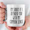 I'm Sorry If I Offended You With My Common Sense Mug - Funny Sarcastic Coffee Mug - Gift for Friend Boss Mom Wife Dad -.jpg