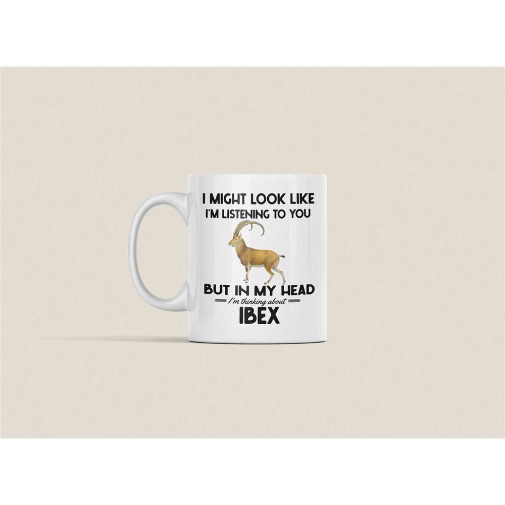 Ibex Gifts, Ibex Mug, I Might Look Like I'm Listening to You but in My Head I'm Thinking About Ibex, Funny Ibex Lover Co.jpg
