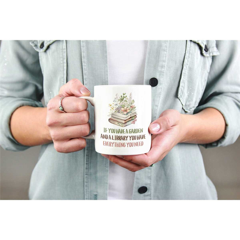 If You Have a Garden and a Library You Have Everything You Need, Book Lover Coffee Mug, Gardener Gift, Books and Plants,.jpg