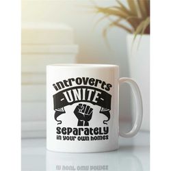 introverts unite separately in your own homes, introvert coffee mug, introvert gifts