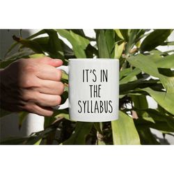 it's in the syllabus mug, professor mug, professor gift, student gifts for professors, thank you professor