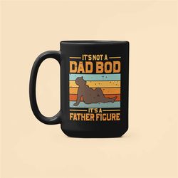 it's not a dad bod it's a father figure mug, funny dad gifts, father's day gifts, dad bod coffee cup