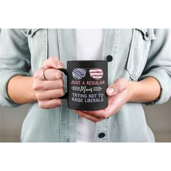 just a regular mom trying not to raise liberals, patriotic mug, american mom, fourth of july mug, 4th of july gifts