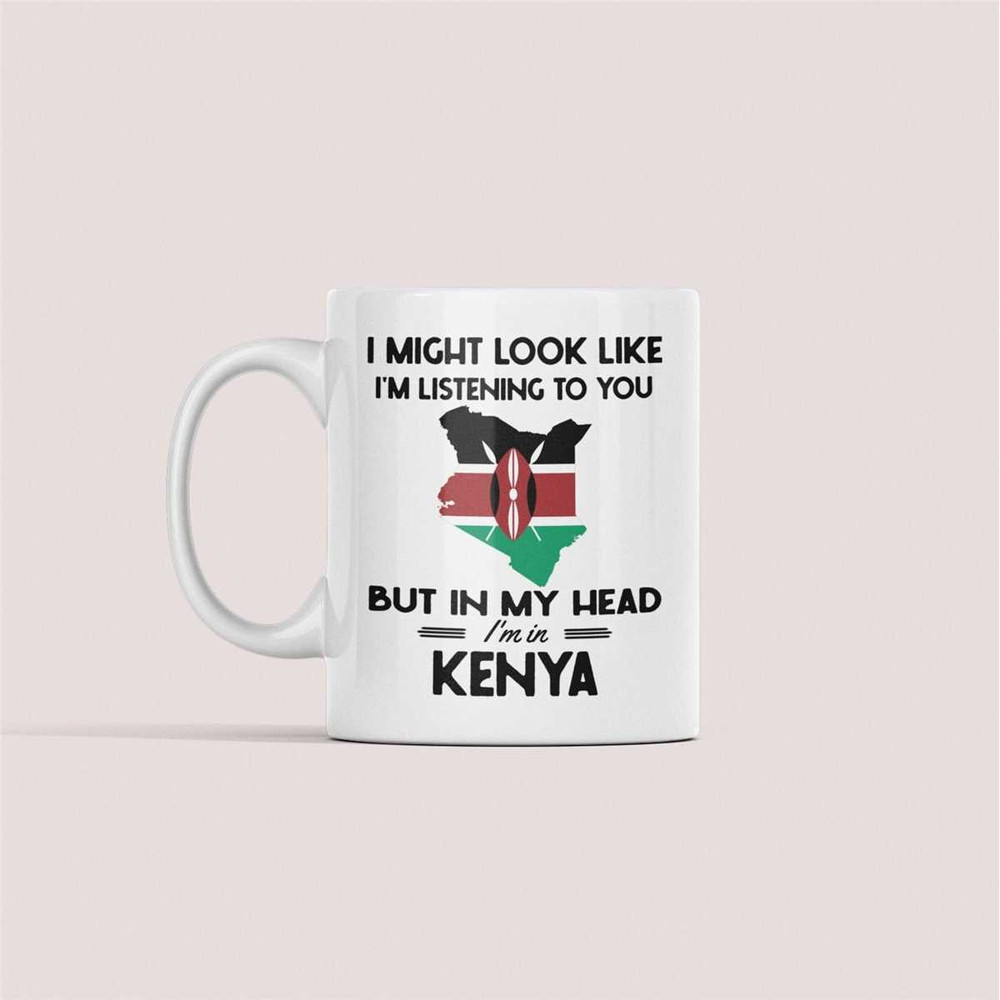Kenya Gifts, Kenya Mug, Funny Kenyan Coffee Cup, I might look like I'm listening to you but in my head I'm in Kenya, Ken.jpg