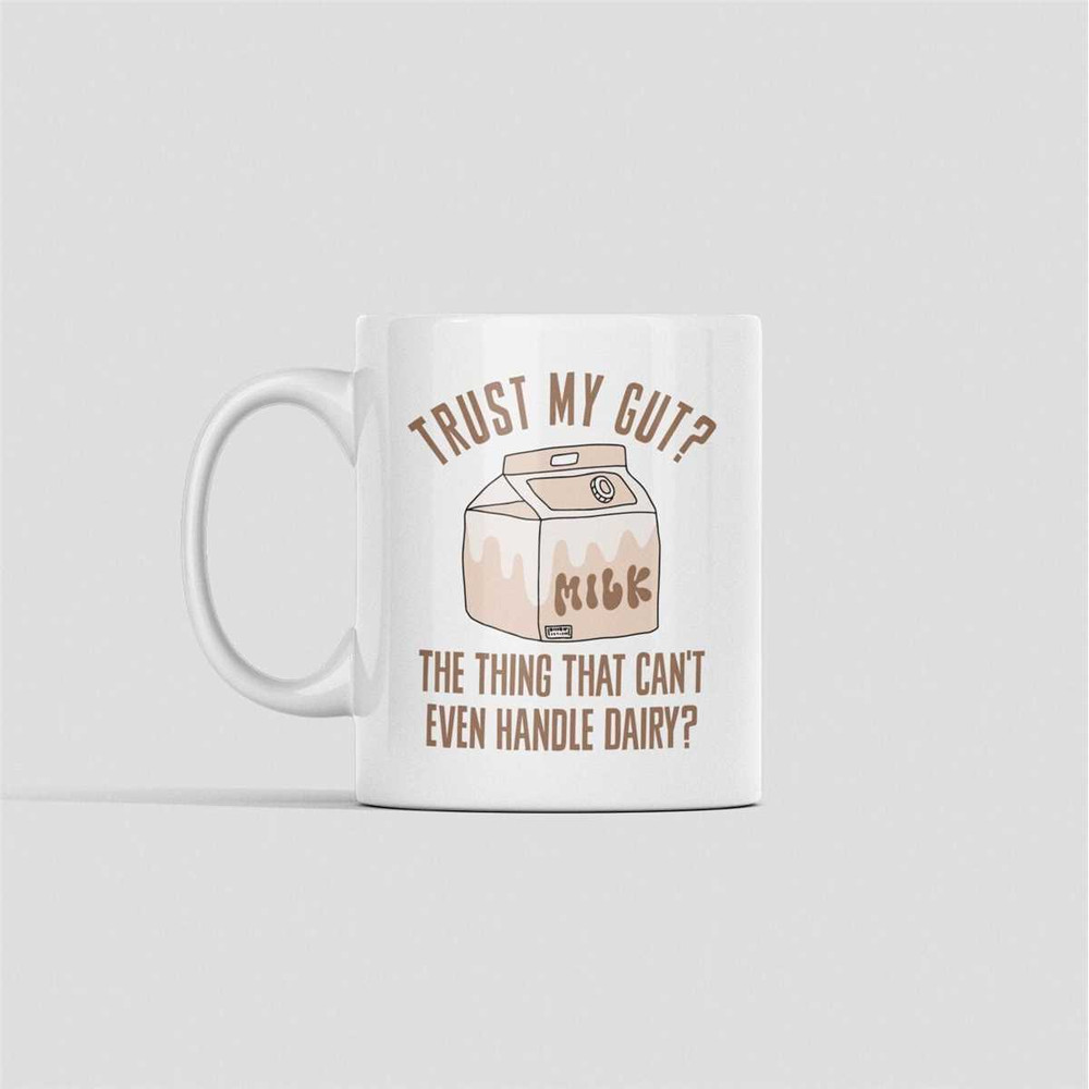Lactose Intolerant Gifts, Dairy Allergy Mug, Trust My Gut Coffee Cup, Funny Milk Intolerant Present, The thing that can'.jpg