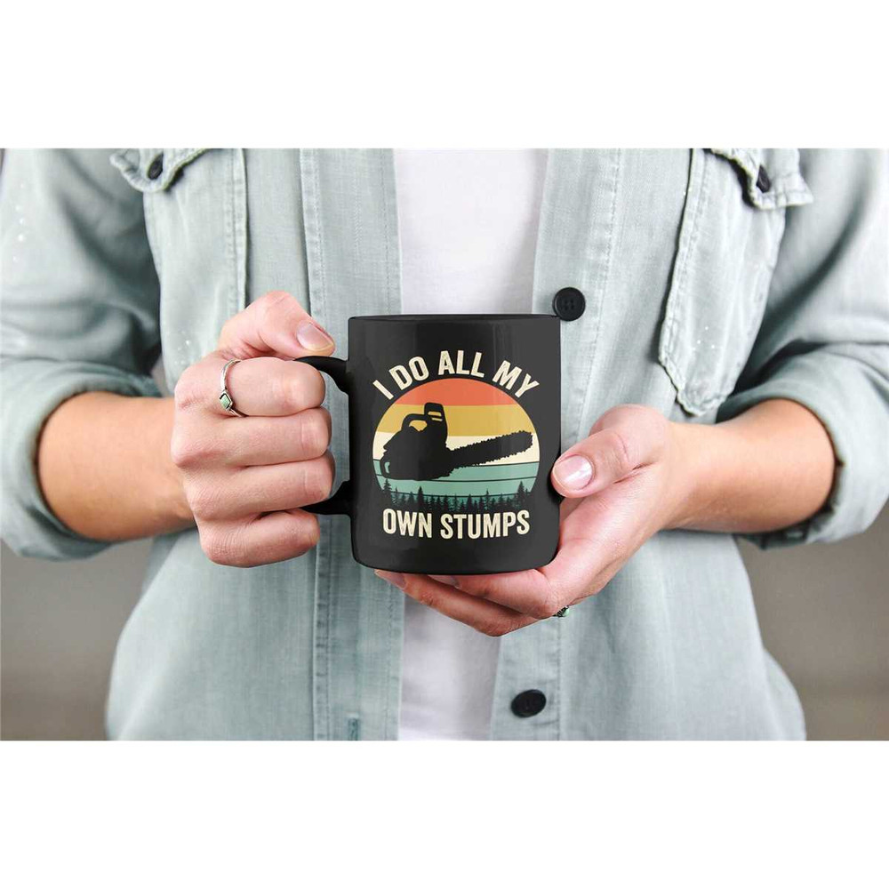 Landscaping Gifts, Arborist Mug, I Do All my own Stumps, Chainsaw Coffee Cup, Funny Lumberjack Gift, Logger Mug, Logging.jpg