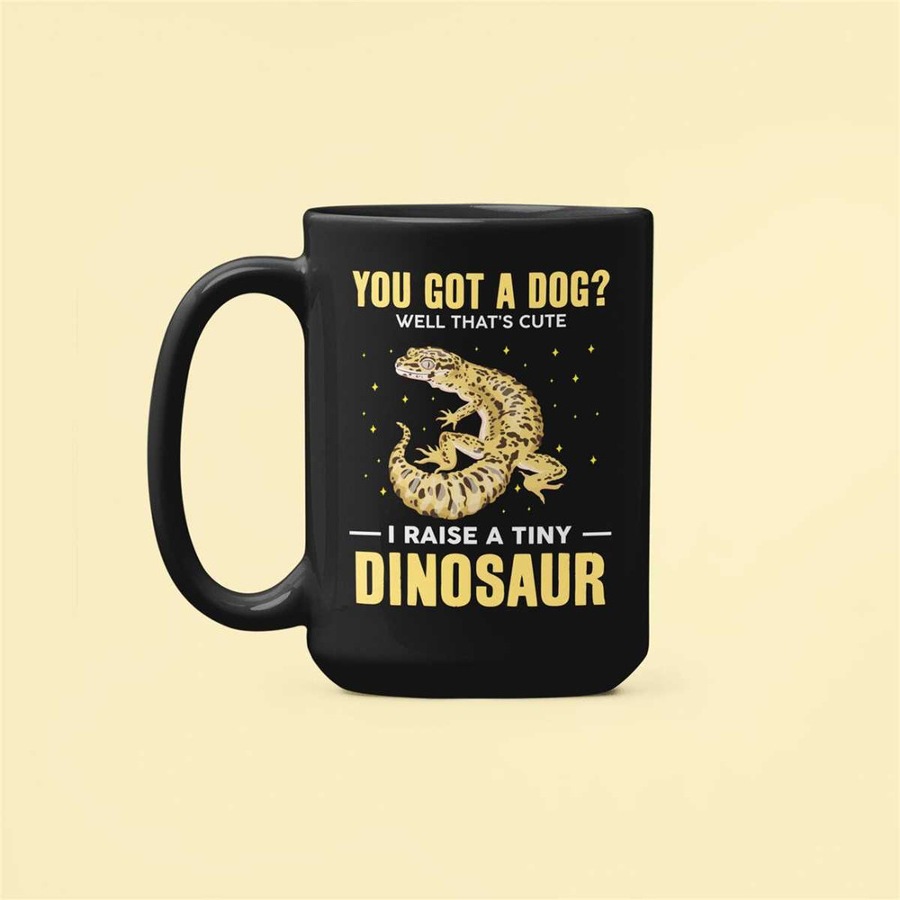 Leopard Gecko Gifts, I Raise a Tiny Dinosaur, Spotted Gecko Mug, Cute Gecko Lover Gifts, You Got a Dog That's Cute, Funn.jpg