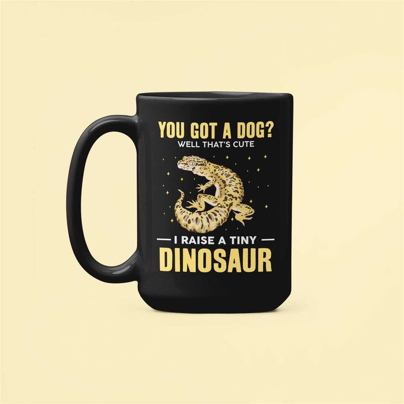 Leopard Gecko Gifts, I Raise a Tiny Dinosaur, Spotted Gecko Mug, Cute Gecko Lover Gifts, You Got a Dog That's Cute, Funn.jpg