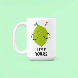 lime mug, lime gifts, lime yours mug, romantic gift, cute pun cup, fruit puns, funny fruit gift, lime pun