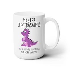master electrician mug, dinosaur master electrasaurus, like a normal electrician, but more awesome 1