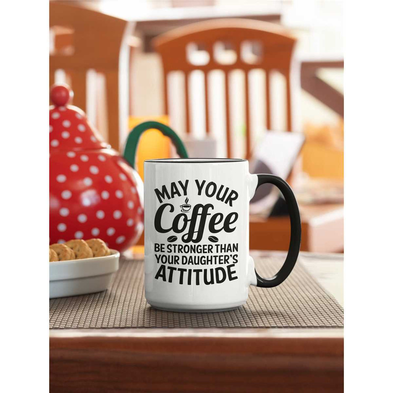May Your Coffee be Stronger Than Your Daughter's Attitude, Funny Mug, Parenting Gifts, Funny Father's Day Gift, Dad Mug.jpg