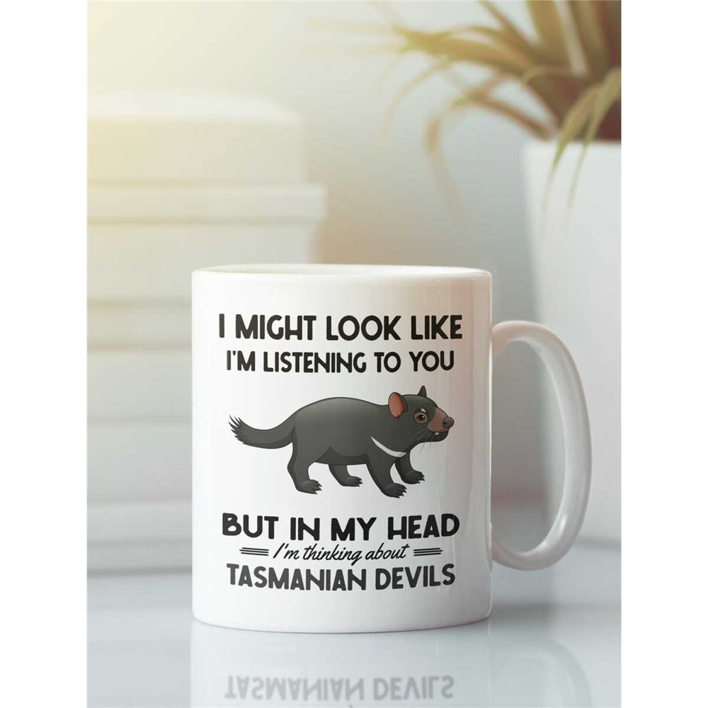 Tasmanian Devil Gifts, Tasmanian Devil Mug, I Might Look Like I'm Listening to You but in My Head I'm Thinking About Tas.jpg